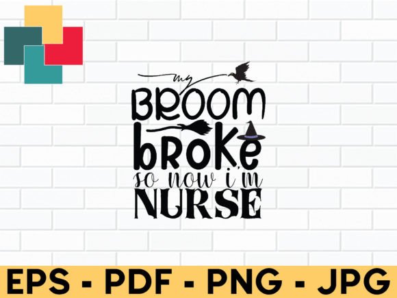 My Broom Broke Nurse SVG: Crafts & Graphics