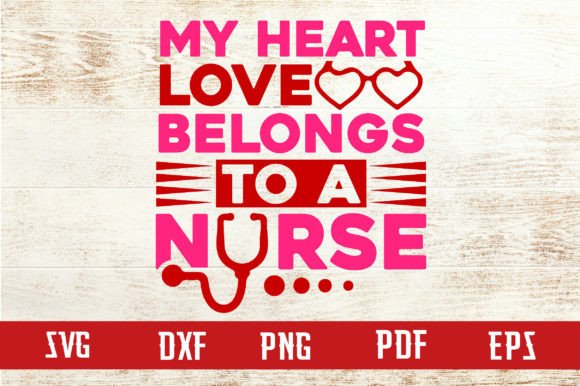 My Heart Love Belongs to a Nurse Svg: Graphics for Crafts