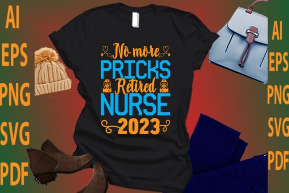 No More Pricks Retired Nurse 2023 Graphics