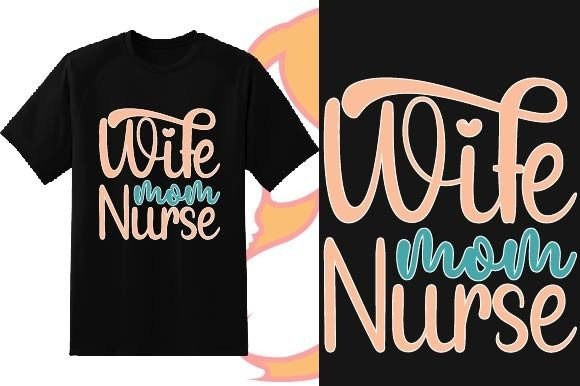 Wife Mom Nurse Mother's Day T-Shirt Graphics Freebies